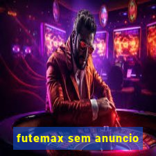 futemax sem anuncio